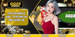 Cách Chơi Rồng Hổ QQ88 - Cơ Hội Đỉnh Cao Rinh Thưởng Lớn