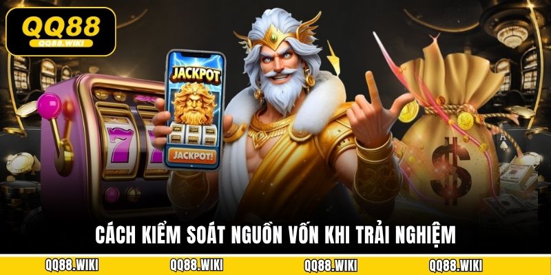 Cách kiểm soát nguồn vốn khi trải nghiệm 