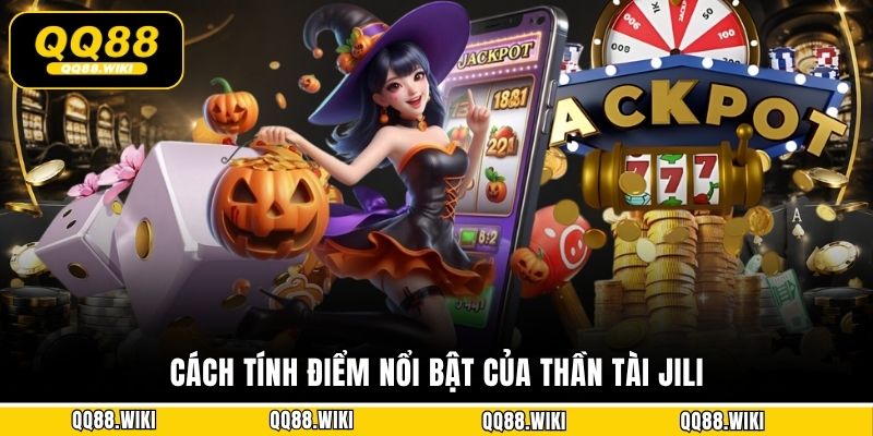 Cách tính điểm nổi bật của Thần Tài JILI