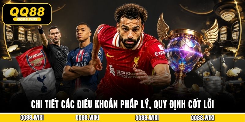 Chi tiết các điều khoản pháp lý, quy định cốt lõi