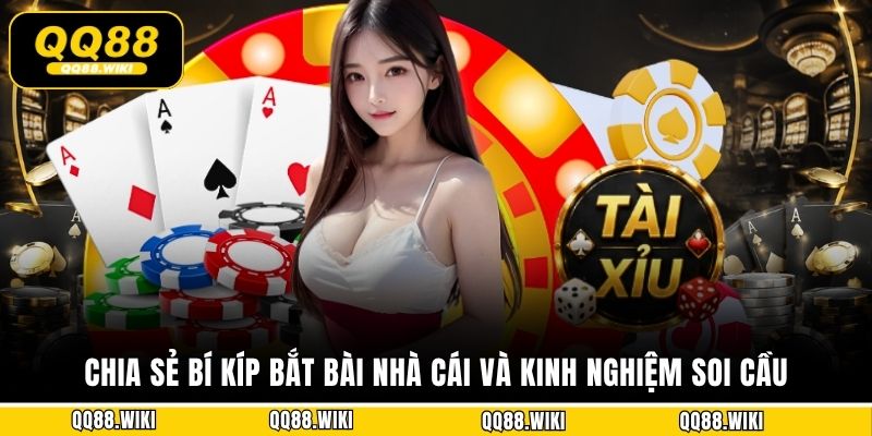 Chia sẻ bí kíp bắt bài nhà cái và kinh nghiệm soi cầu