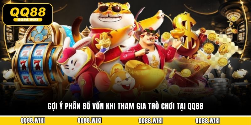 Gợi ý phân bổ vốn khi tham gia trò chơi tại QQ88