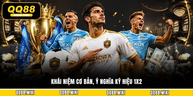 Khái niệm cơ bản, ý nghĩa ký hiệu 1X2