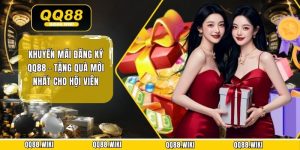 Khuyến Mãi Đăng Ký QQ88 - Tặng Quà Mới Nhất Cho Hội Viên 