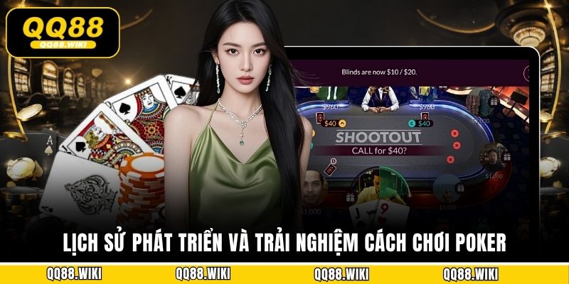 Lịch sử phát triển và trải nghiệm cách chơi Poker