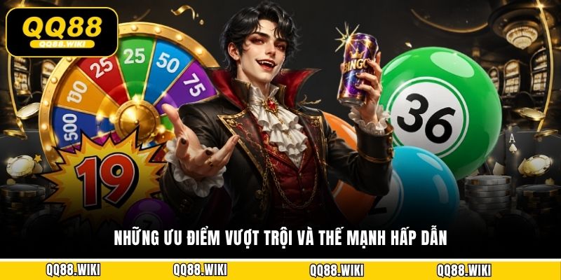 Những ưu điểm vượt trội và thế mạnh hấp dẫn