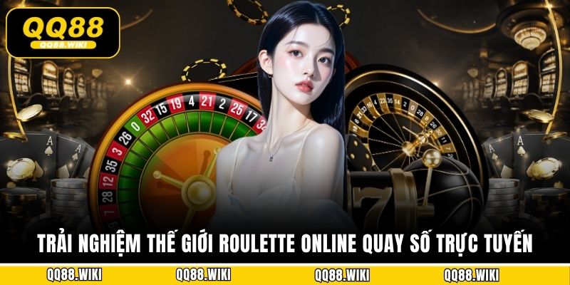 Trải nghiệm thế giới Roulette online quay số trực tuyến