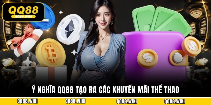 Ý nghĩa QQ88 tạo ra các khuyến mãi thể thao